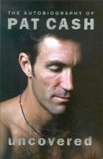 Uncovered : the autobiography of Pat Cash / Pat Cash.