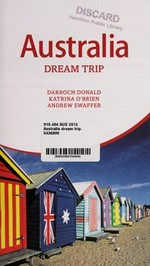 Australia dream trip / Darroch Donald, Katrina O'Brien, Andrew Swaffer.