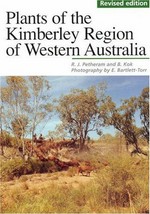 Plants of the Kimberley region of Western Australia / R.J. Petheram and B. Kok ; photography by E. Bartlett-Torr.