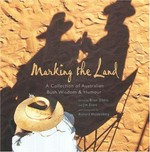 Marking the land : a collection of Australian bush wisdom and humour / edited by Brian Dibble and Jom Evans with photographs by Richard Woldendorp.