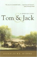 Tom and Jack : a frontier story / Geraldine Byrne.