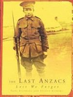 The last Anzacs : lest we forget / text Tony Stephens ; photographs Steven Siewert.