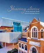 Sharing stories in an ancient land : the Western Australian Museum / Terri-ann White.