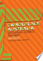Camouflage Australia : art, nature, science and war / Ann Elias ; preface by Roy R. Behrens.