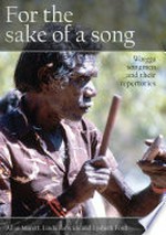 For the sake of a song : Wangga songmen and their repertories / Allan Marett, Linda Barwick and Lysbeth Ford.