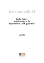 Coastal themes : an archaeology of the Southern Curtis Coast, Queensland / Sean Ulm.