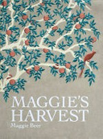 Maggie's harvest / Maggie Beer; with photography by Mark Chew.
