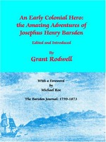 An early colonial hero : the amazing adventures of Josephus Henry Barsden : the Barsden journal: 1799-1873 / edited and introduced by Grant Rodwell.