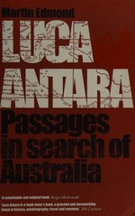 Luca antara : passages in search of Australia / Martin Edmond.