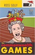 The irreverent Commonwealth games / [Ross Solly]