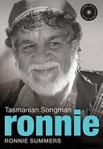 Ronnie : Tasmanian songman / Ronnie Summers with Helen Gee.