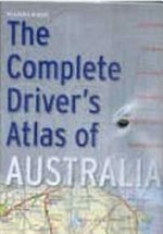The complete driver's atlas of Australia / [project editor, John Mapps]