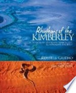 Rhythms of the Kimberley : a seasonal journey through Australia's north / Russell Gueho ; foreword by Tim Winton.