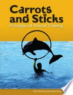 Carrots and sticks : principles of animal training / Paul McGreevy, Robert Boakes.