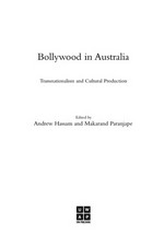 Bollywood in Australia: transnationalism & cultural production / Edited by Andrew Hassam and Makarand Paranjape.