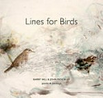 Lines for birds : poems and paintings / Barry Hill & John Wolseley.