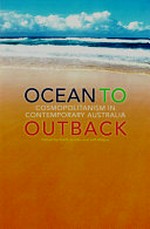 Ocean to outback : cosmopolitanism in contemporary Australia / edited by Keith Jacobs and Jeff Malpas.