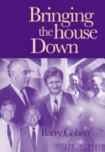 Bringing the house down / Barry Cohen.