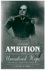 A tale of ambition and unrealised hope : John Montagu and Sir John Franklin / Craig R. Joel.