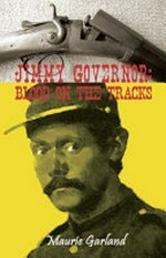 Jimmy Governor : blood on the tracks / Maurie Garland.