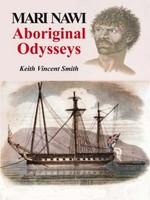 Mari nawi : Aboriginal odysseys / Keith Vincent Smith.