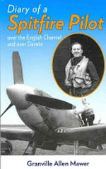 Diary of a Spitfire Pilot / Granville Allen Mawer.