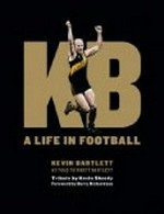 KB : a life in football / Kevin Bartlett, as told to Rhett Bartlett.
