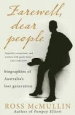 Farewell, dear people : biographies of Australia's lost generation / Ross McMullin.