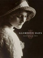 Glorious days : Australia 1913 / edited by Michelle Hetherington.