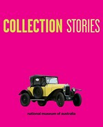Collection stories / National Museum of Australia.
