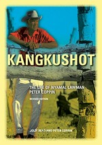 Kangkushot: The Life of Nyamal Lawman Peter Coppin / Jolly Read and Peter Coppin.