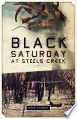 Black Saturday at Steels Creek / Peter Stanley.