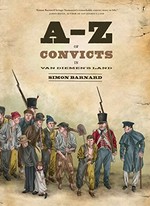 A - Z of convicts in Van Diemen's Land / written and illustrated by Simon Barnard.