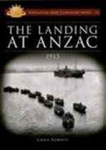 The landing at Anzac, 1915 / Chris Roberts.