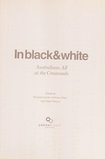 In black & white : Australians all at the crossroads / edited by Rhonda Craven, Anthony Dillon, and Nigel Parbury.