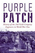 Purple patch : history of the 3rd Field Company Engineers in World War One / Darren Prickett.