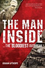 The man inside : ... the bloodiest outbreak / Graham Apthorpe.