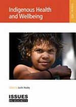 Indigenous health and wellbeing / edited by Justin Healey.