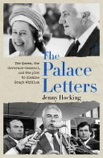 The palace letters : the Queen, the governor-general, and the plot to dismiss Gough Whitlam / Jenny Hocking.