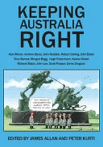 Keeping Australia right / edited by James Allan and Peter Kurti.