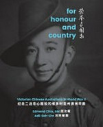 For honour and country : Victorian Chinese Australians in World War II = rong yu yu guo jia : ji nian er zhan zhong xin fu yi de Weiduoliya zhou Aozhou hua yi / Edmond Chiu (Zhao Ruquan), Adil Soh-Lim (Su-Lin Minhui).