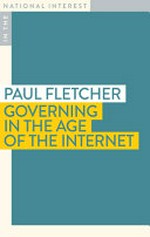 Governing in the Age of the Internet / Paul Fletcher.