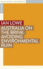 Australia on the Brink : Avoiding Environmental Ruin / Ian Lowe.