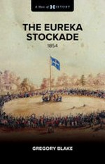 Eureka Stockade 1854 / Gregory Blake.