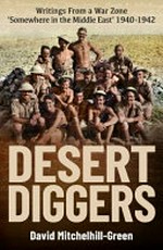 Desert Diggers: Writings From a War Zone 'Somewhere in the Middle East' 1940-1942