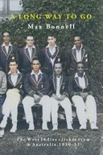 A Long Way to Go: The West Indies Cricket Team in Australia 1930-31