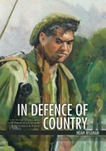 In defence of country : life stories of Aboriginal and Torres Strait islander servicemen & women / Noah Riseman.