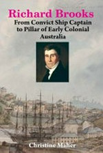 Richard Brooks: From Convict Ship Captain to Pillar of early Colonial Australia