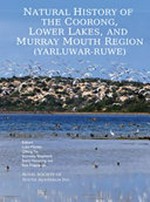 Natural history of the Coorong, Lower Lakes, and Murray Mouth Region (Yarluwar-Ruwe) / editors: Luke Mosley, Qifeng Ye, Scoresby Shepherd, Steve Hemming, Rob Fitzpatrick.