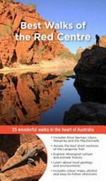 Best walks of the Red Centre / by Gillian and John Souter.